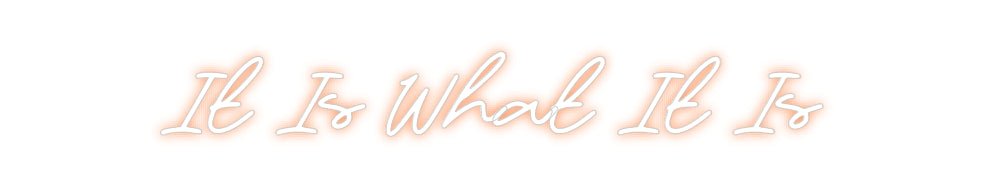 Custom Neon: It Is What It... - Neon Filter