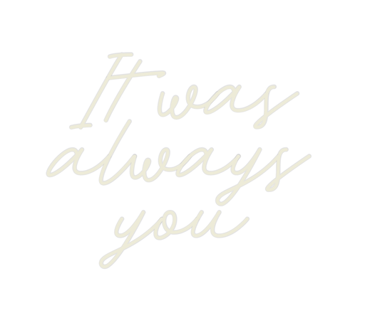 Custom Neon: It was alway... - Neon Filter