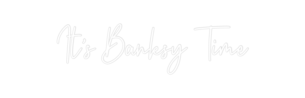 Custom Neon: It’s Banksy T... - Neon Filter