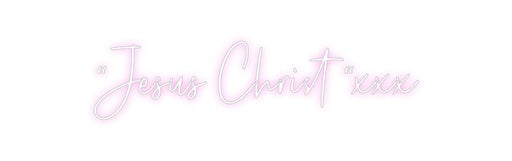 Custom Neon: “Jesus Christ... - Neon Filter