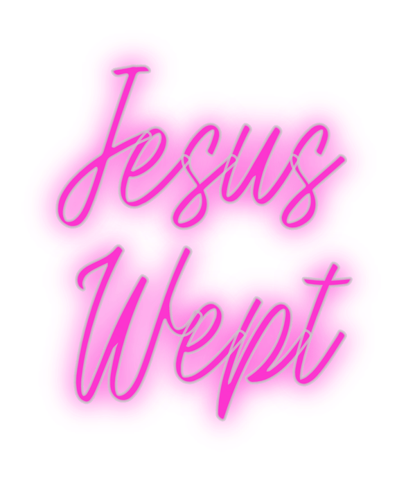 Custom Neon: Jesus Wept - Neon Filter