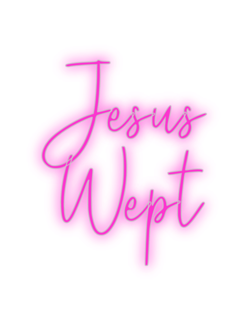 Custom Neon: Jesus Wept - Neon Filter