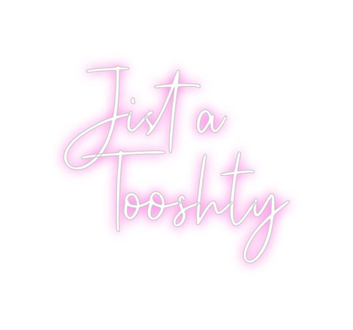 Custom Neon: Jist a Tooshty - Neon Filter