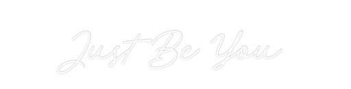 Custom Neon: Just Be You - Neon Filter