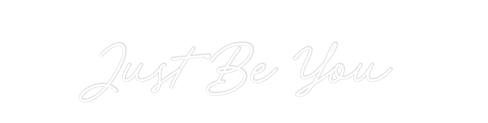 Custom Neon: Just Be You - Neon Filter