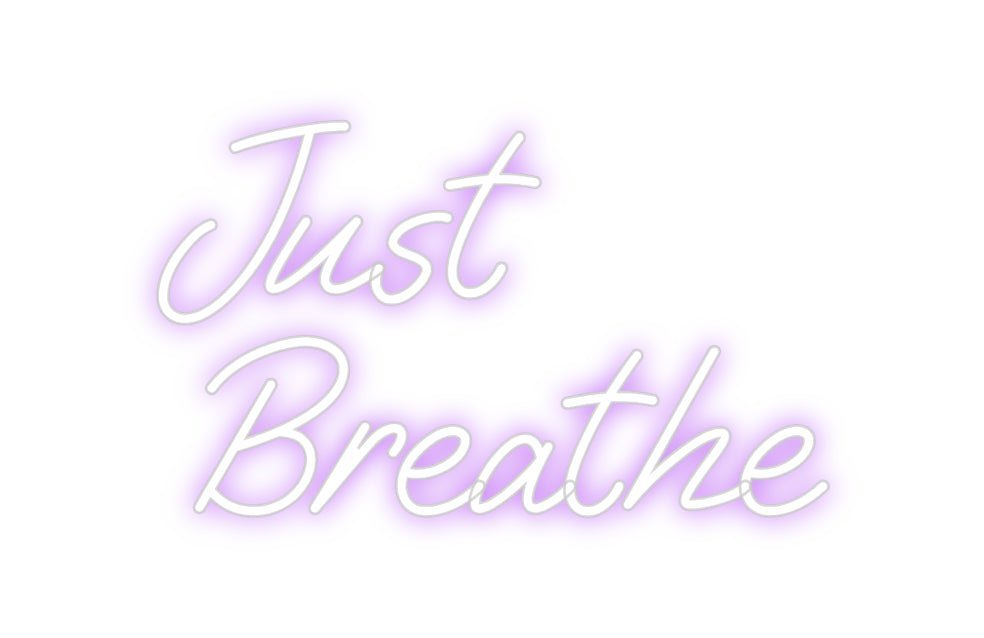 Custom Neon: Just Breathe - Neon Filter