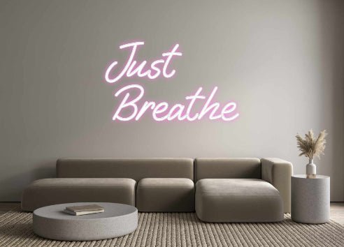 Custom Neon: Just Breathe - Neon Filter