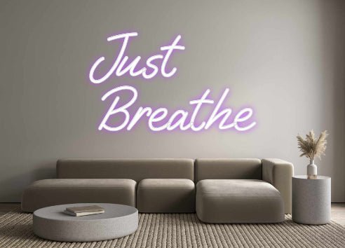 Custom Neon: Just Breathe - Neon Filter