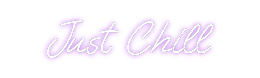 Custom Neon: Just Chill - Neon Filter