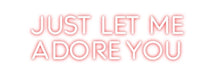 Custom Neon: JUST LET ME ... - Neon Filter