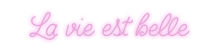 Custom Neon: La vie est be... - Neon Filter