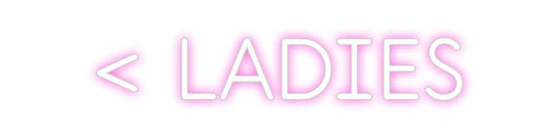 Custom Neon: < LADIES - Neon Filter