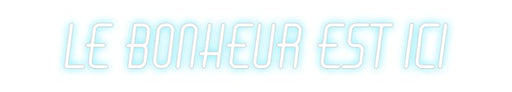 Custom Neon: LE BONHEUR ES... - Neon Filter