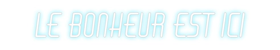 Custom Neon: LE BONHEUR ES... - Neon Filter