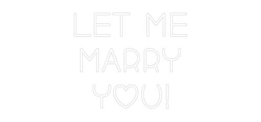 Custom Neon: Let me Marry... - Neon Filter