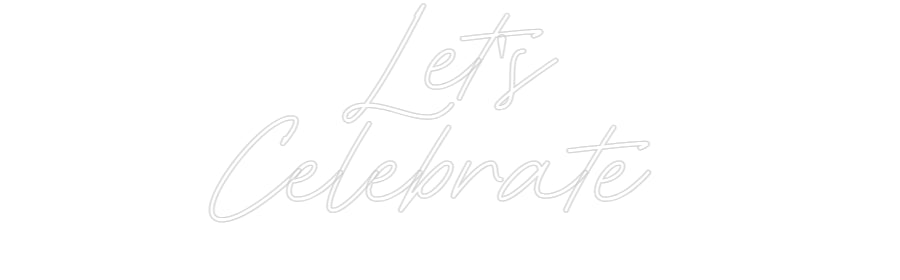 Custom Neon: Let's Celebr... - Neon Filter