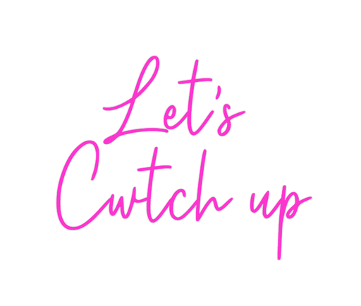 Custom Neon: Let's Cwtch up - Neon Filter