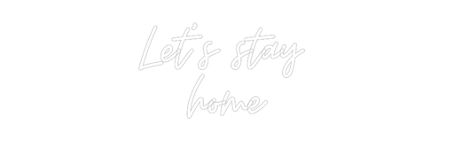 Custom Neon: Let’s stay ... - Neon Filter