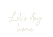 Custom Neon: Let’s stay h... - Neon Filter