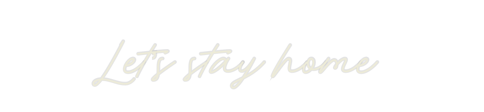 Custom Neon: Let’s stay ho... - Neon Filter