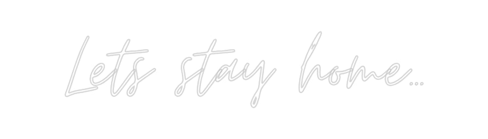 Custom Neon: Lets stay hom... - Neon Filter