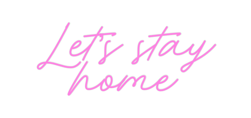 Custom Neon: Let’s stay home - Neon Filter