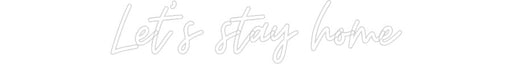 Custom Neon: Let's stay home - Neon Filter