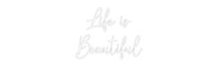 Custom Neon: Life is Be... - Neon Filter