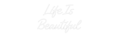 Custom Neon: Life Is Bea... - Neon Filter