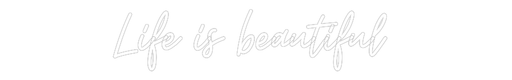 Custom Neon: Life is beaut... - Neon Filter