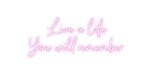 Custom Neon: Live a life ... - Neon Filter