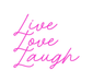 Custom Neon: Live Love Laugh - Neon Filter