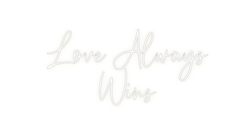 Custom Neon: Love Always ... - Neon Filter