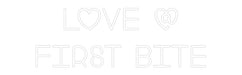 Custom Neon: LOVE @ FIRST... - Neon Filter