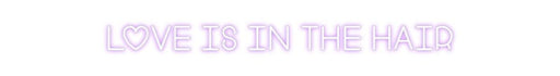 Custom Neon: LOVE IS IN TH... - Neon Filter