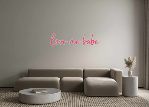 Custom Neon: love me babe - Neon Filter