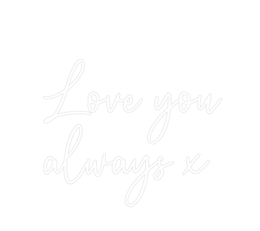 Custom Neon: Love you alwa... - Neon Filter