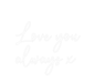 Custom Neon: Love you alwa... - Neon Filter