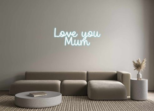 Custom Neon: Love you Mum - Neon Filter