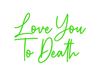 Custom Neon: Love You To D... - Neon Filter