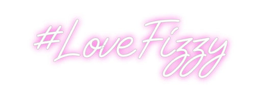 Custom Neon: #LoveFizzy - Neon Filter