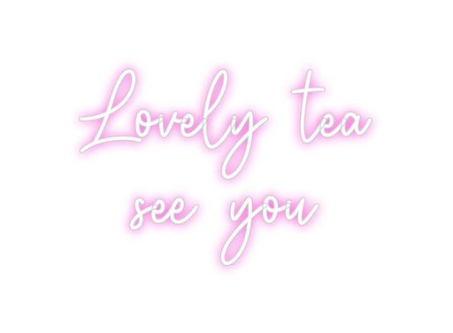 Custom Neon: Lovely tea s... - Neon Filter