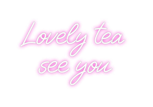 Custom Neon: Lovely tea s... - Neon Filter