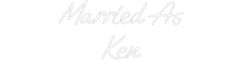 Custom Neon: Married As Ken - Neon Filter