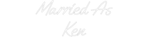 Custom Neon: Married As Ken - Neon Filter