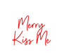 Custom Neon: Merry Kiss Me - Neon Filter