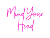 Custom Neon: Mind Your Head - Neon Filter