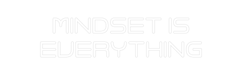 Custom Neon: Mindset is Ev... - Neon Filter