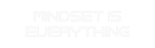 Custom Neon: Mindset is Ev... - Neon Filter