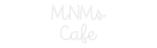 Custom Neon: MNMs Cafe - Neon Filter